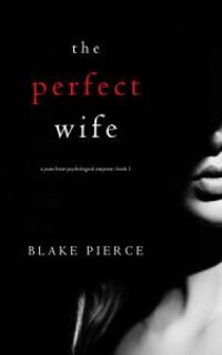 The Perfect Wife (A Jessie Hunt Psychological Suspense Thriller—Book One) – Free