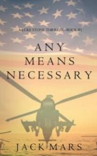 Any Means Necessary: Luke Stone Thriller – Free