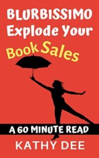 BLURBISSIMO: Your Book Sales are About to Explode! – FREE Until Monday, May 30, 2022