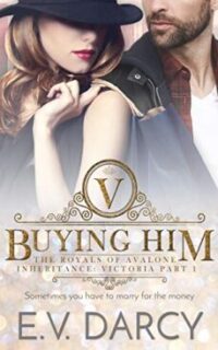 Buying Him: A Contemporary Royal Romance – Free