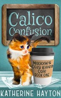 Calico Confusion (Marjorie’s Cozy Kitten Cafe) – Kindle Unlimited