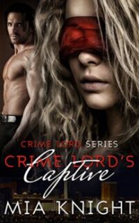 Crime Lord’s Captive (Crime Lord Series) Dark Romance – Free