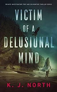 Victim of a Delusional Mind: A Dark and Disturbing Thriller – Free
