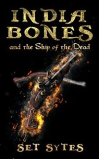 India Bones and the Ship of the Dead: A Pirate Fantasy Adventure – Free
