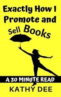 Exactly How I Promote and Sell Books – FREE Until April 16, 2022