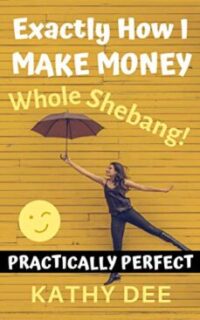 Exactly How I Make Money: The Whole Shebang! – Kindle Unlimited